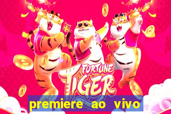 premiere ao vivo em hd